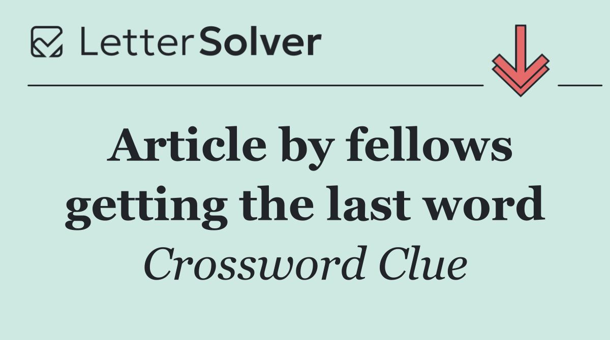 Article by fellows getting the last word