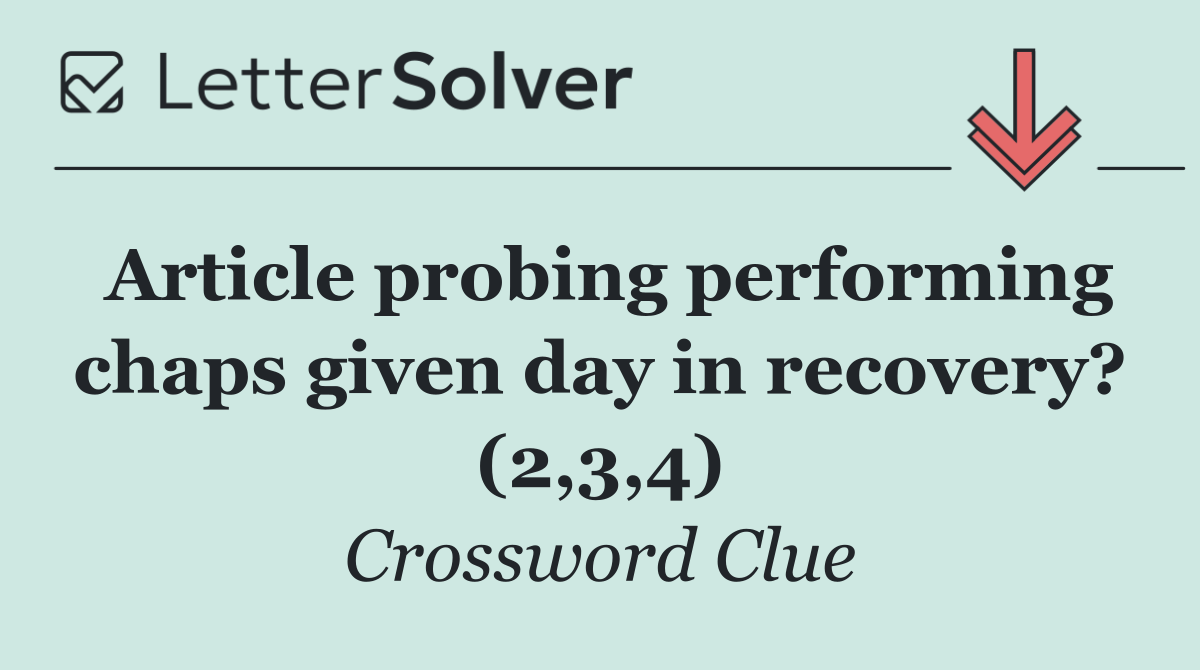 Article probing performing chaps given day in recovery? (2,3,4)