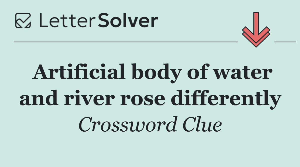 Artificial body of water and river rose differently