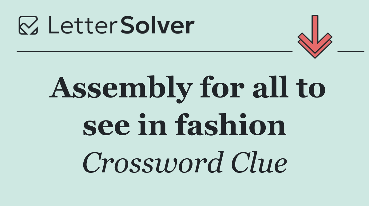 Assembly for all to see in fashion