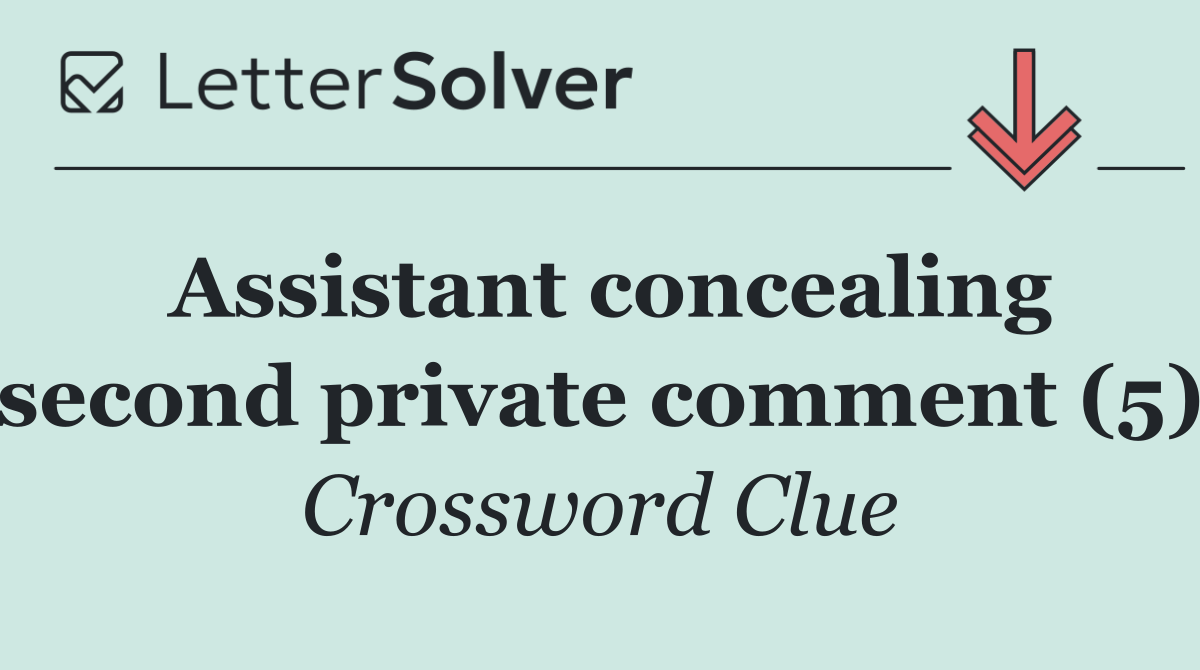 Assistant concealing second private comment (5)