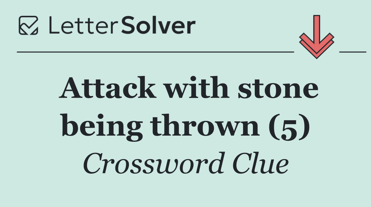 Attack with stone being thrown (5)