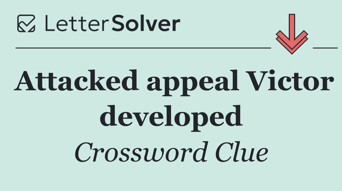 Attacked appeal Victor developed