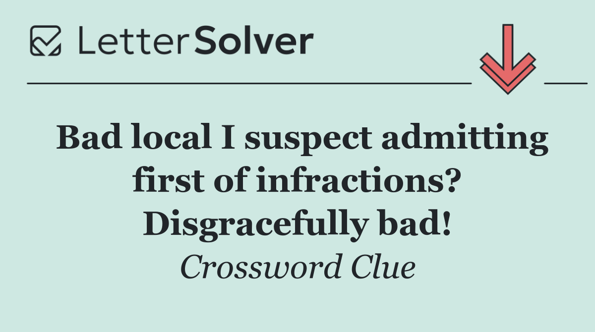 Bad local I suspect admitting first of infractions? Disgracefully bad!