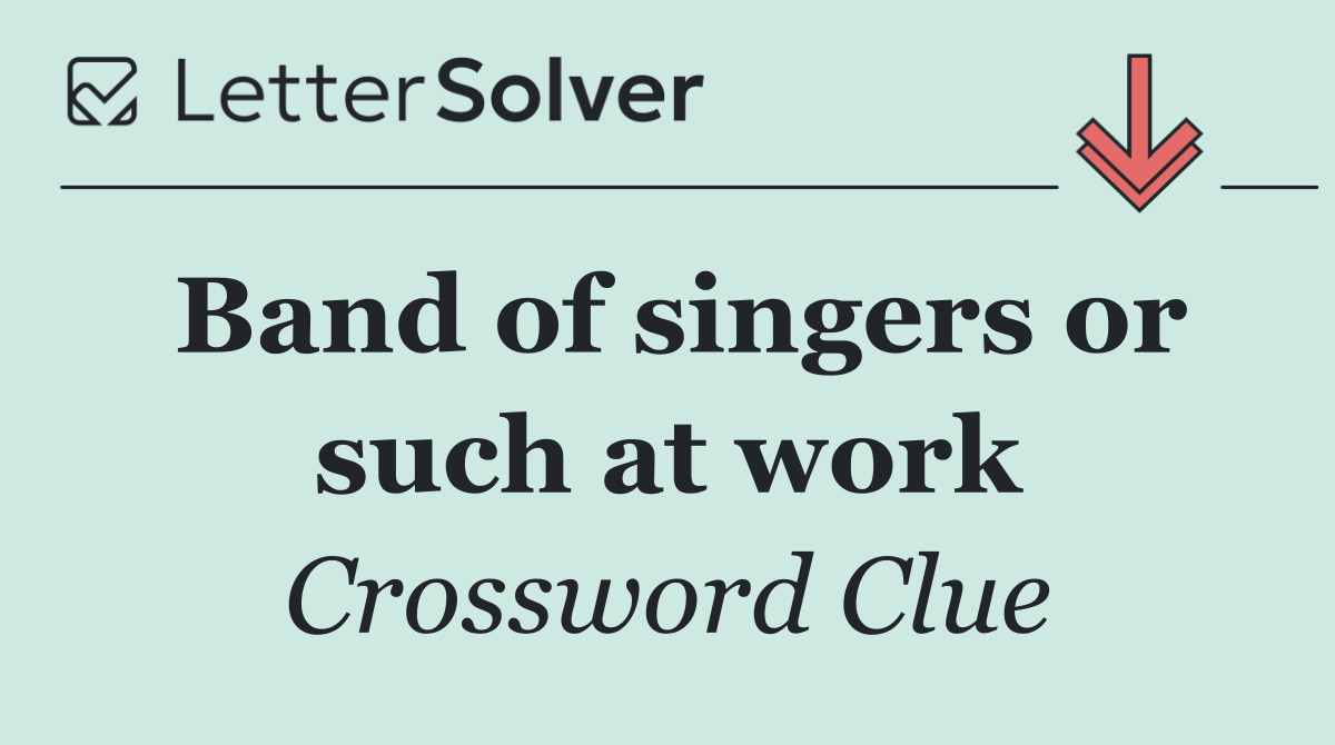 Band of singers or such at work