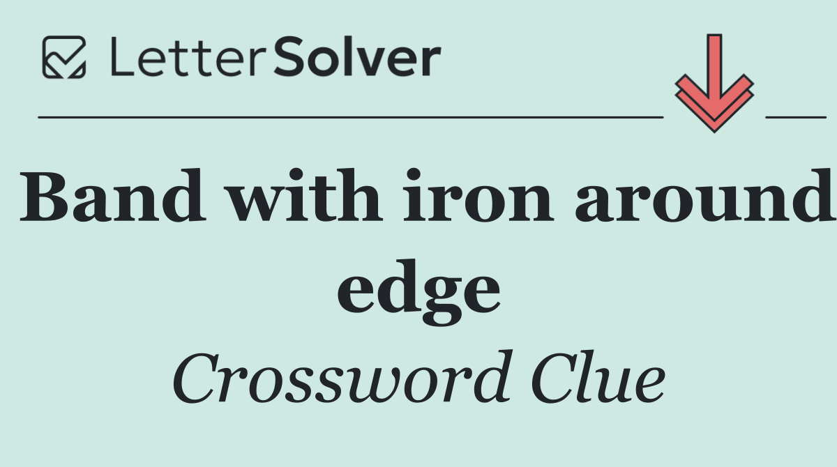 Band with iron around edge