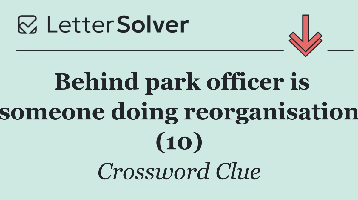 Behind park officer is someone doing reorganisation (10)