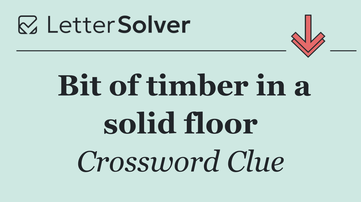 Bit of timber in a solid floor