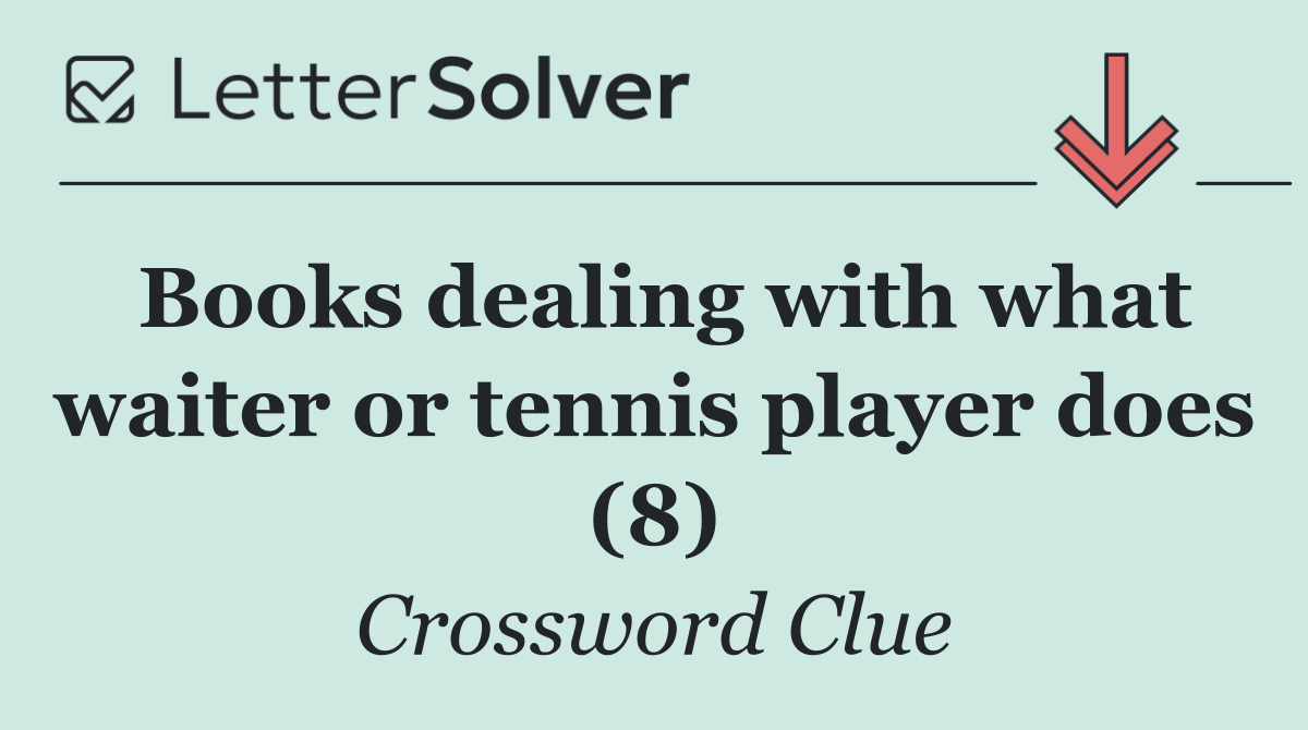 Books dealing with what waiter or tennis player does (8)