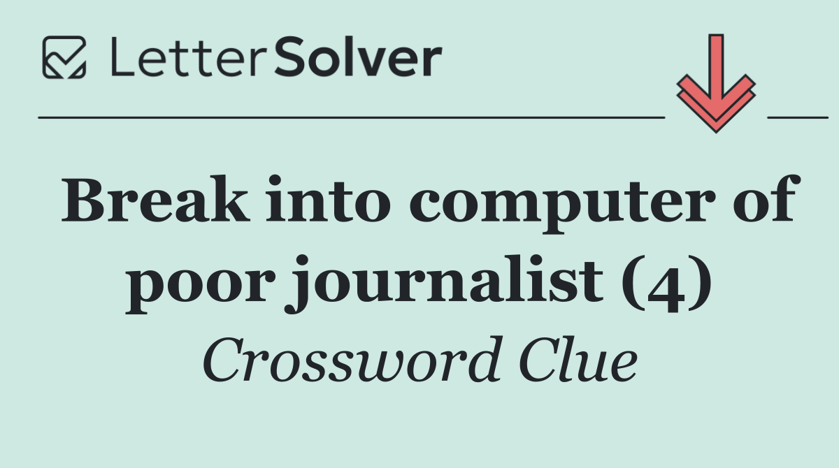 Break into computer of poor journalist (4)