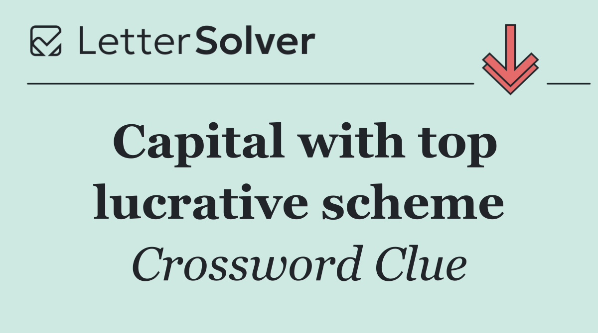 Capital with top lucrative scheme