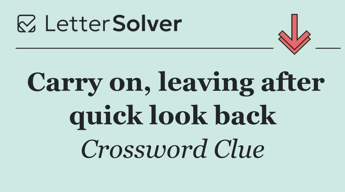 Carry on, leaving after quick look back