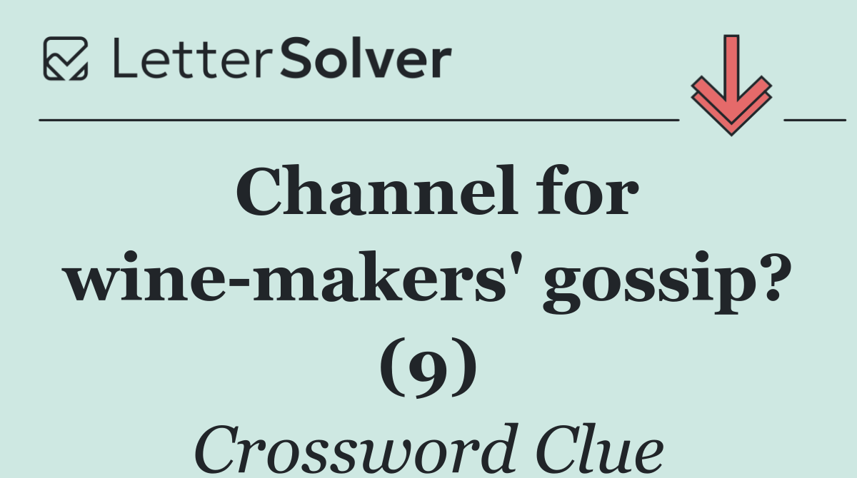 Channel for wine makers' gossip? (9)