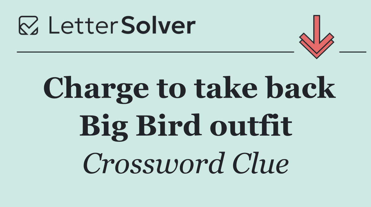 Charge to take back Big Bird outfit