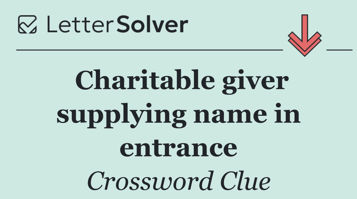 Charitable giver supplying name in entrance