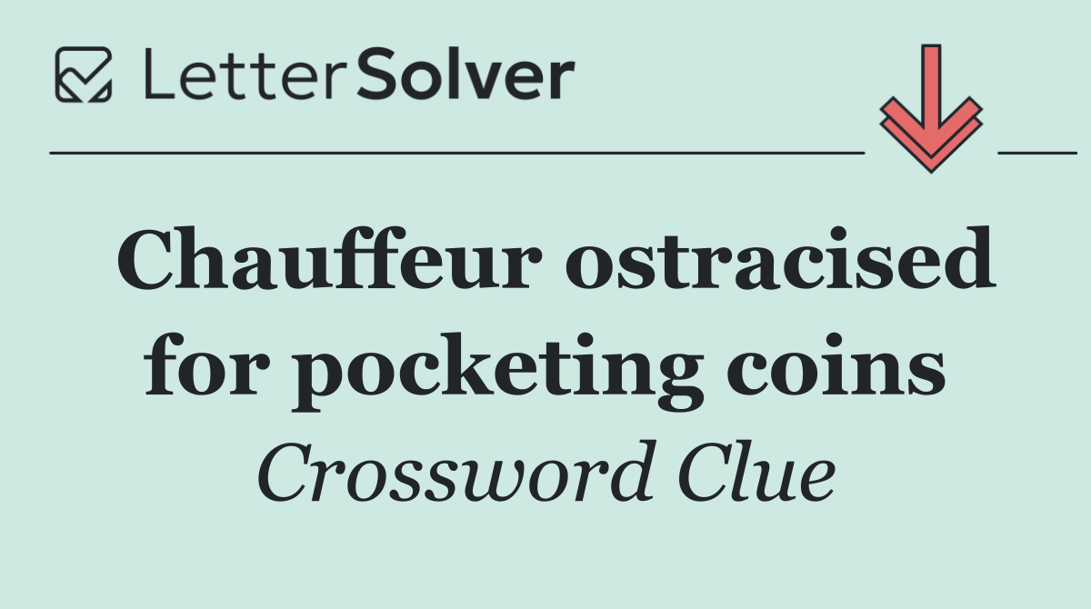 Chauffeur ostracised for pocketing coins