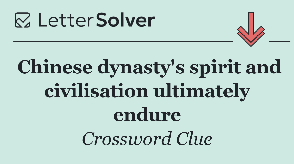 Chinese dynasty's spirit and civilisation ultimately endure