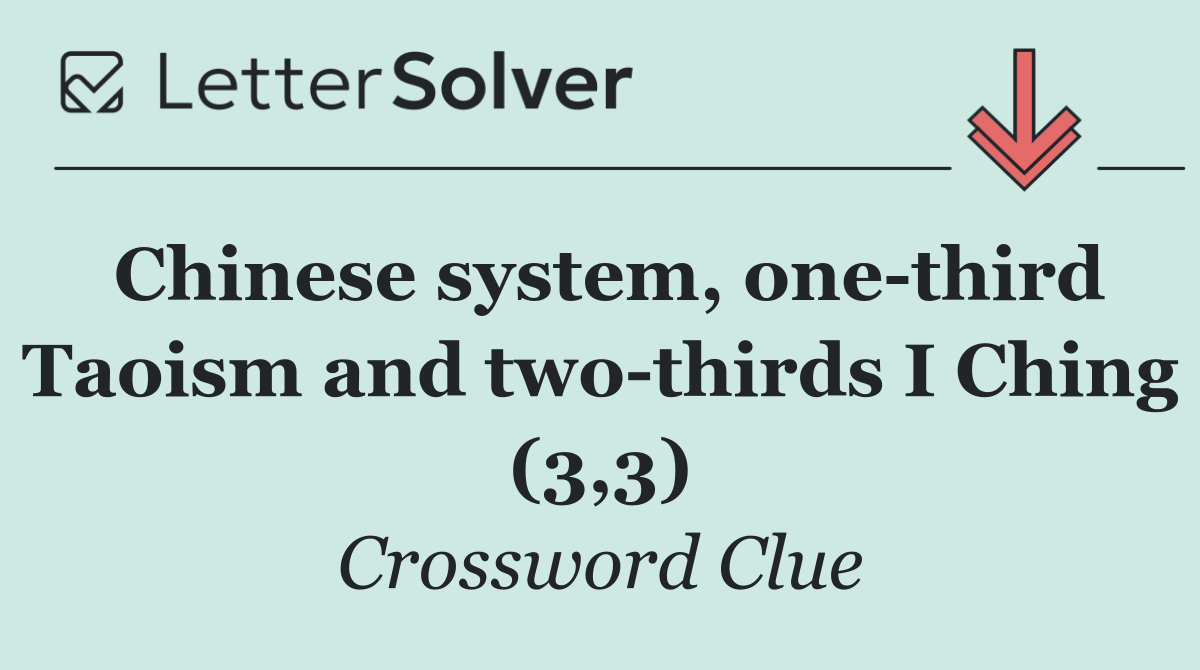 Chinese system, one third Taoism and two thirds I Ching (3,3)