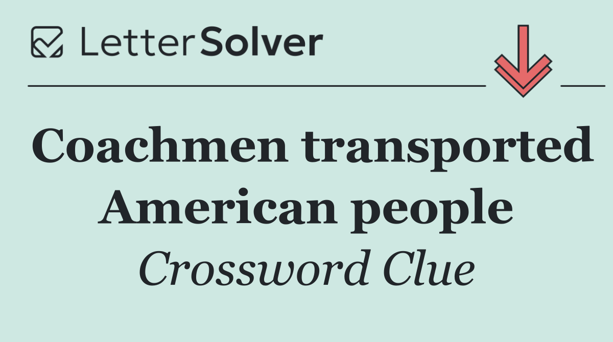 Coachmen transported American people