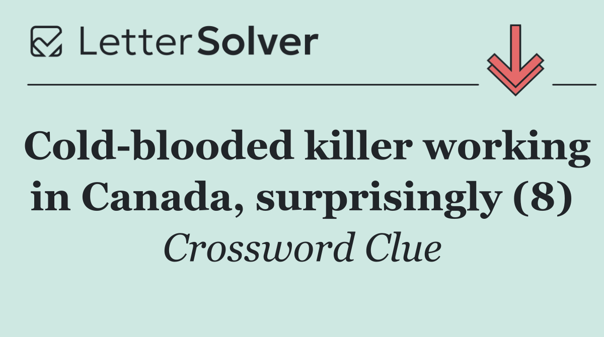 Cold blooded killer working in Canada, surprisingly (8)