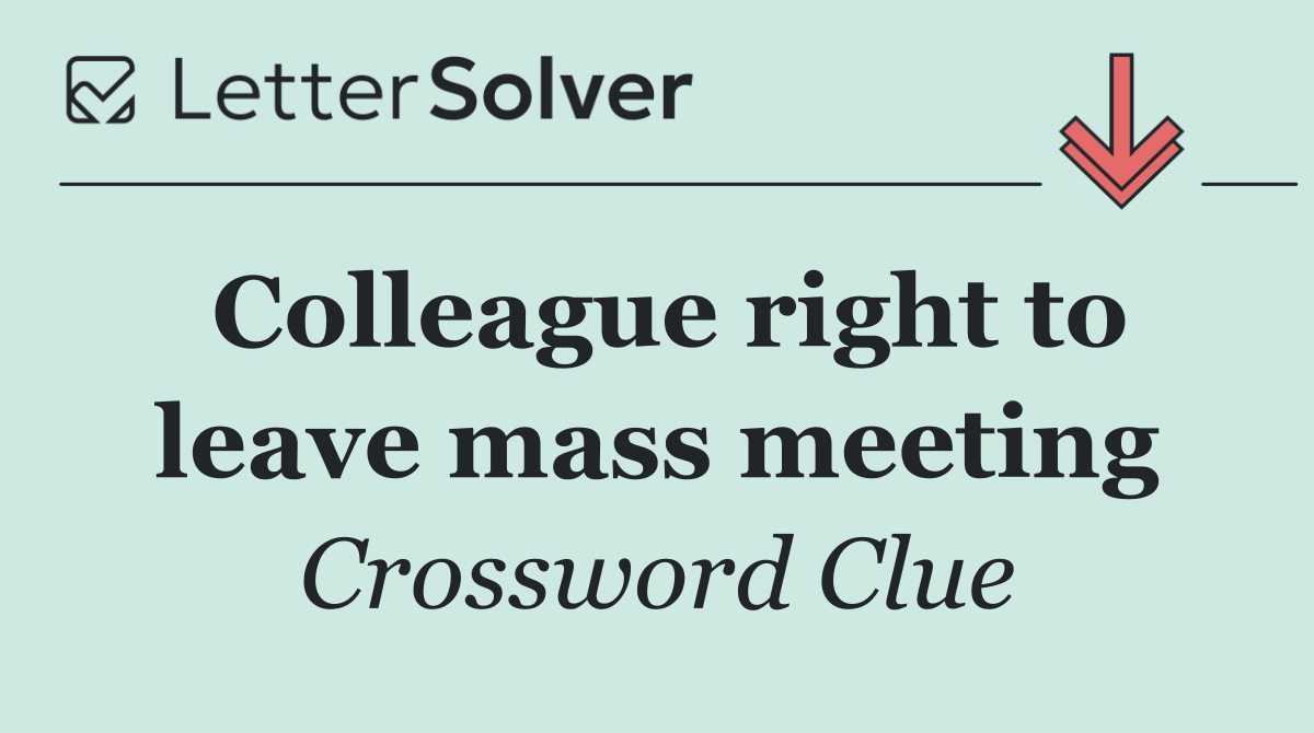 Colleague right to leave mass meeting