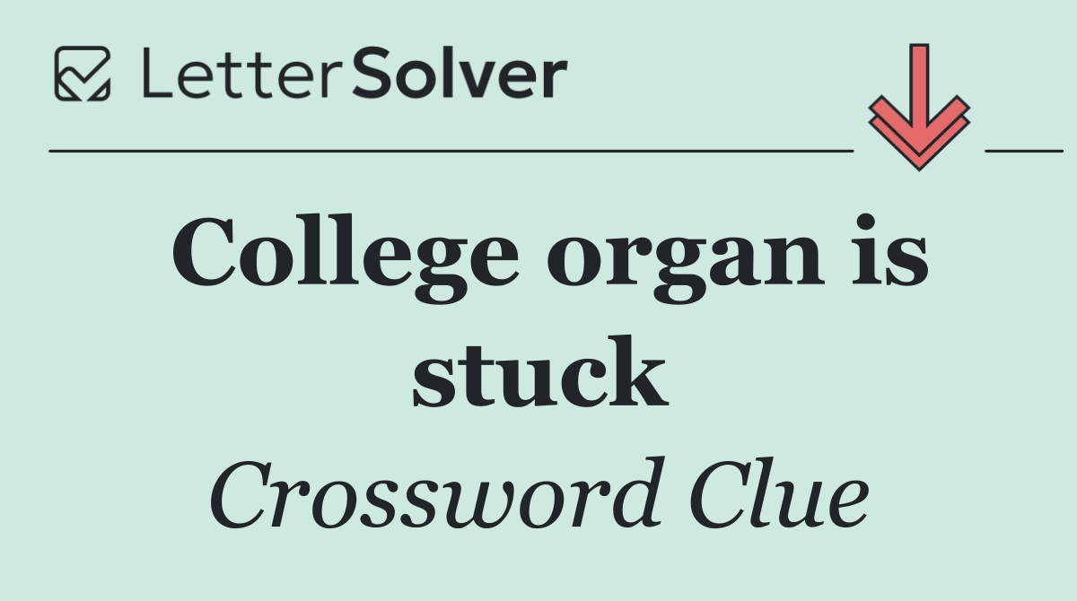 College organ is stuck