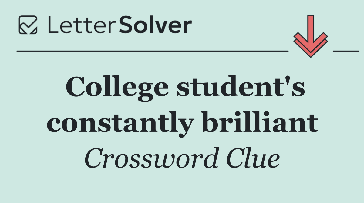 College student's constantly brilliant