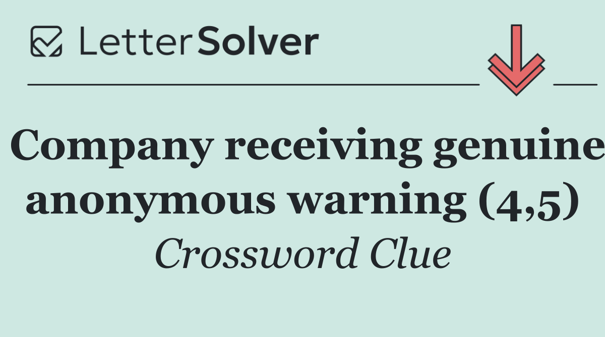 Company receiving genuine anonymous warning (4,5)