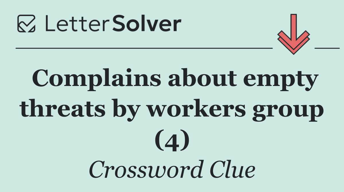 Complains about empty threats by workers group (4)