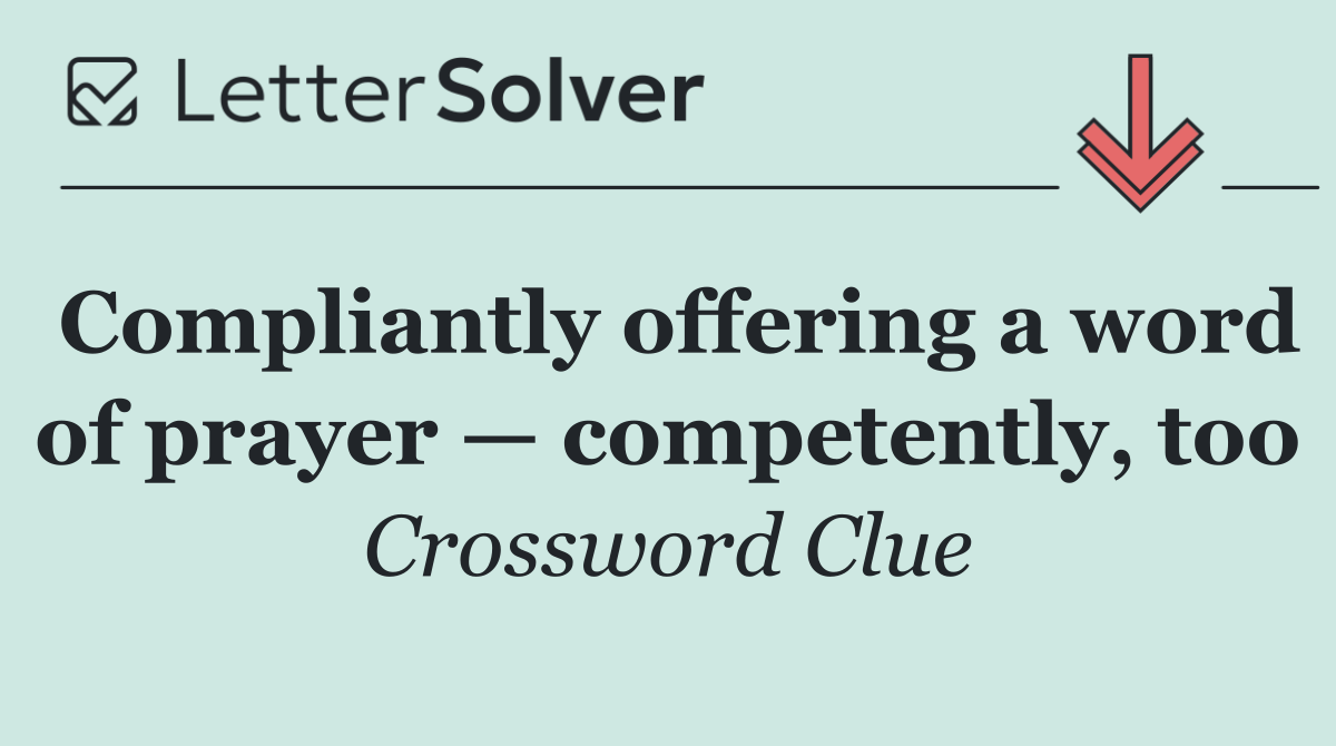 Compliantly offering a word of prayer — competently, too