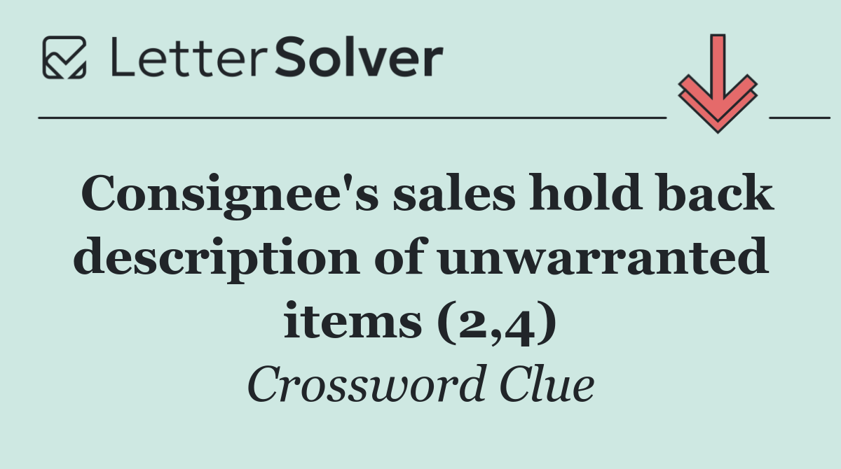 Consignee's sales hold back description of unwarranted items (2,4)