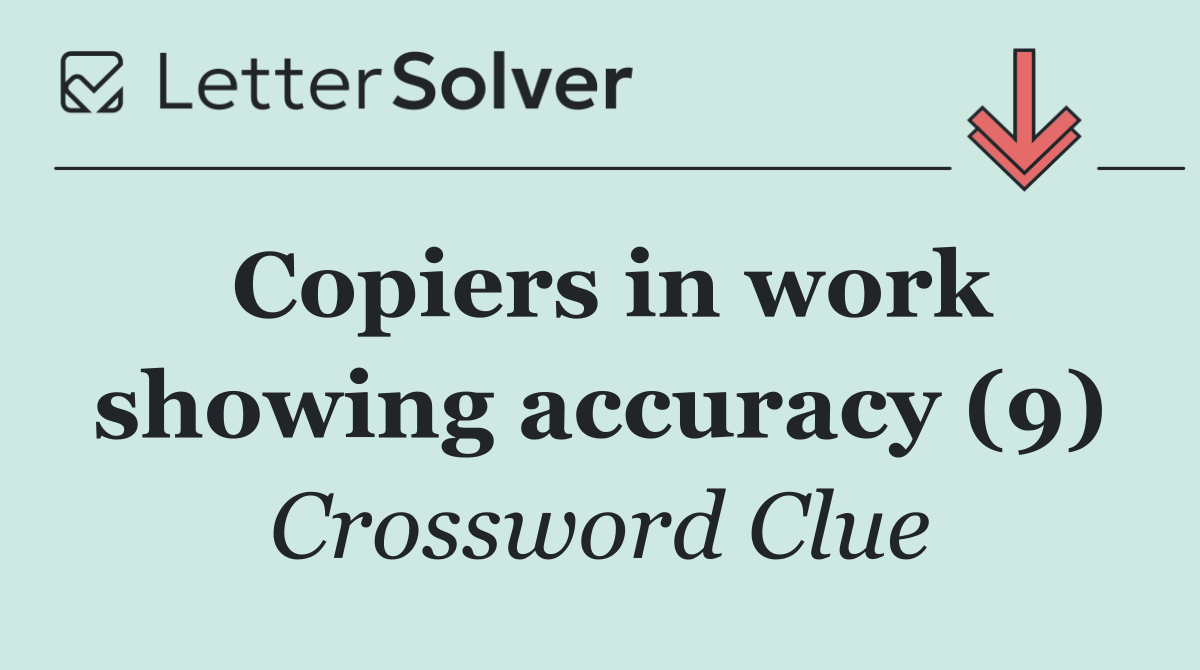 Copiers in work showing accuracy (9)