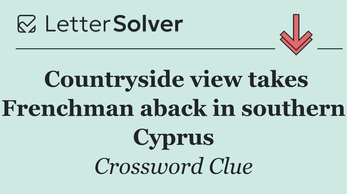 Countryside view takes Frenchman aback in southern Cyprus