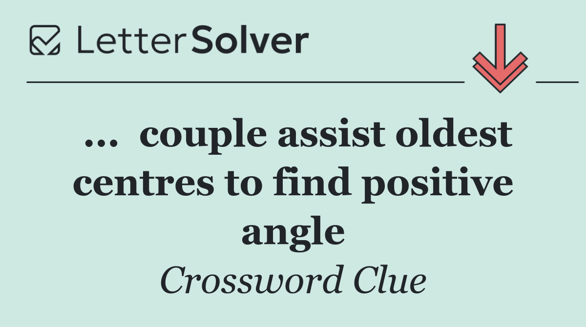 ...  couple assist oldest centres to find positive angle