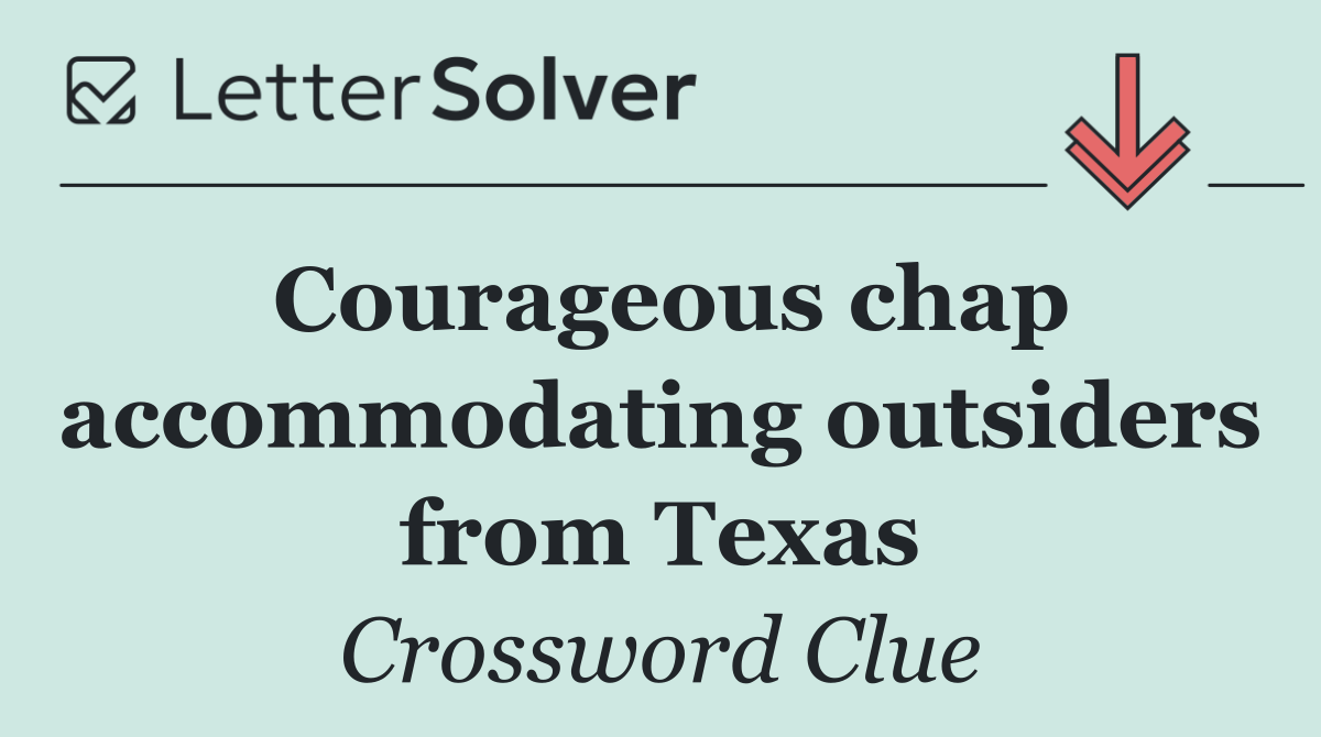 Courageous chap accommodating outsiders from Texas