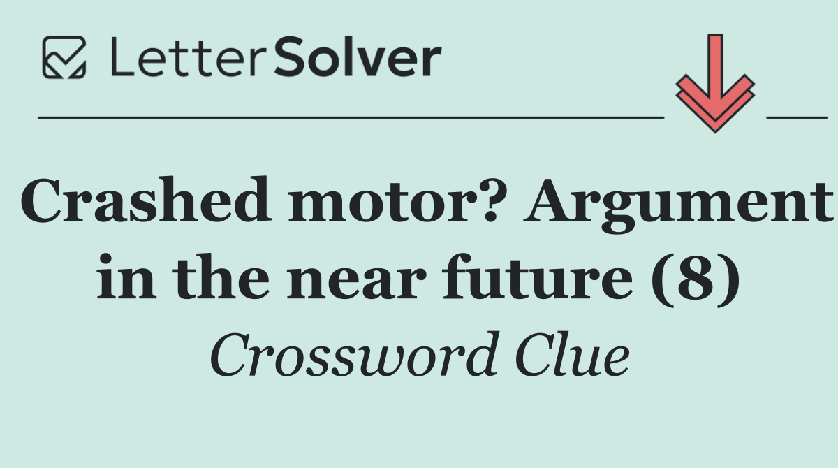 Crashed motor? Argument in the near future (8)