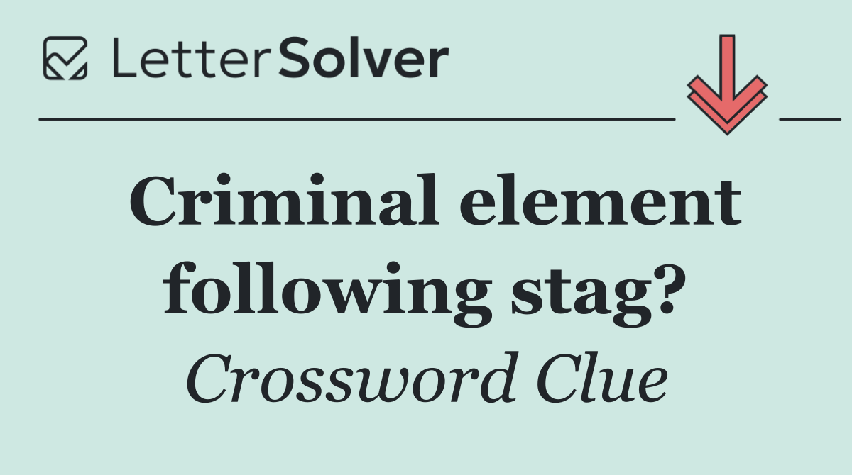 Criminal element following stag?