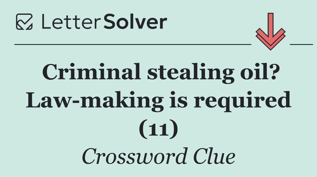 Criminal stealing oil? Law making is required (11)