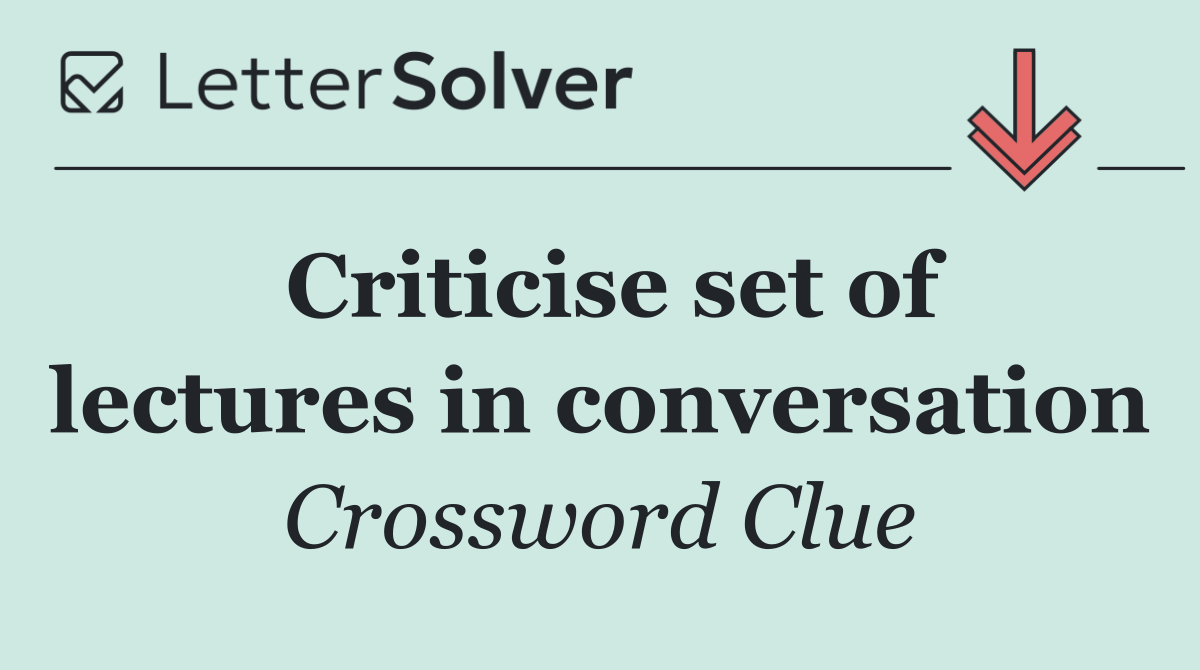 Criticise set of lectures in conversation