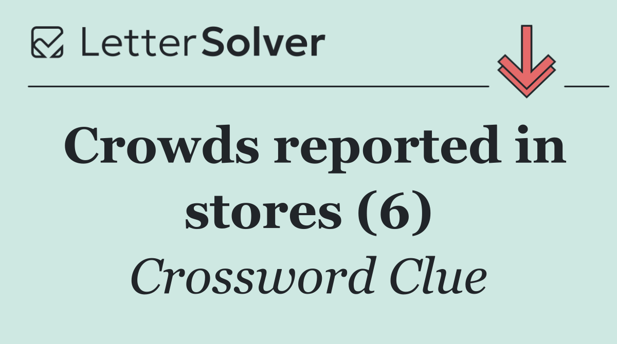 Crowds reported in stores (6)