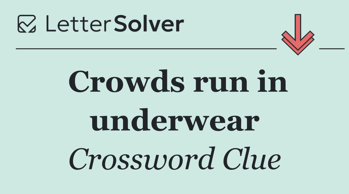 Crowds run in underwear