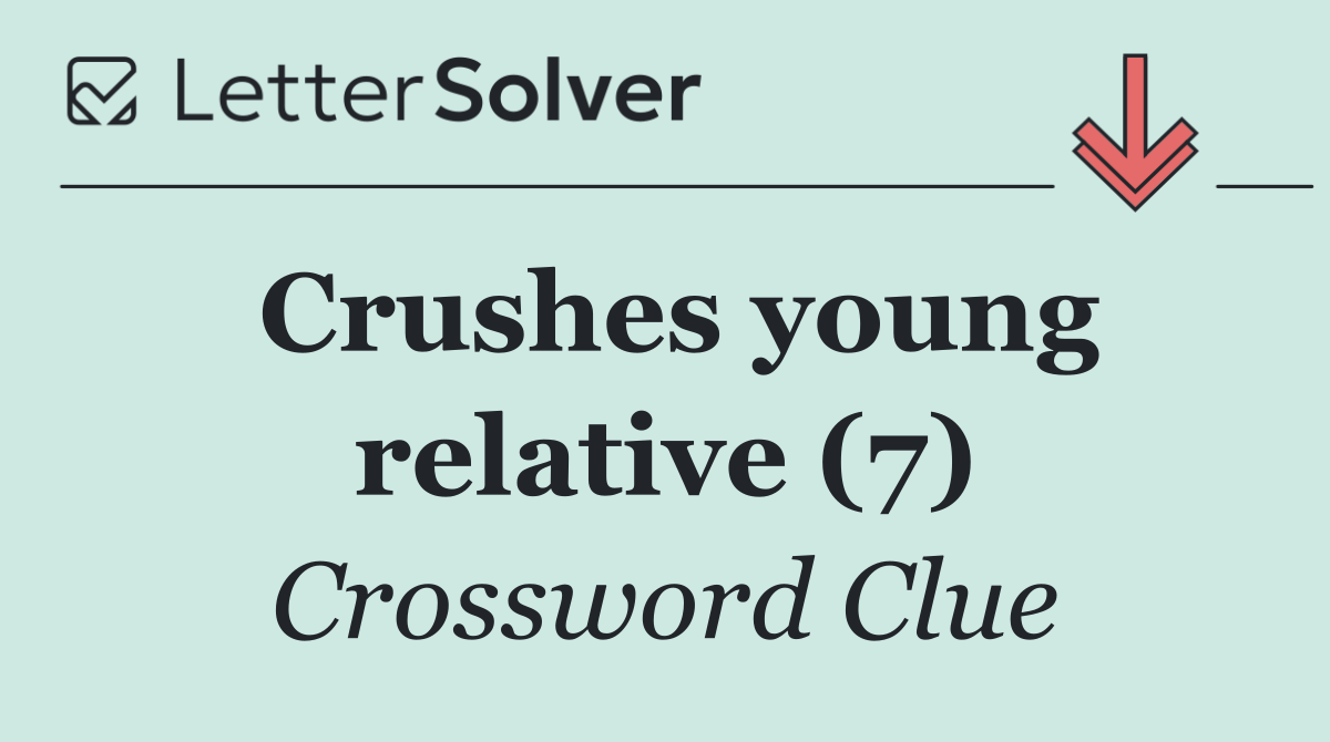 Crushes young relative (7)