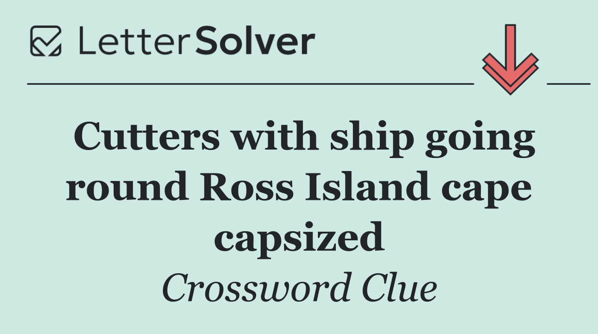 Cutters with ship going round Ross Island cape capsized
