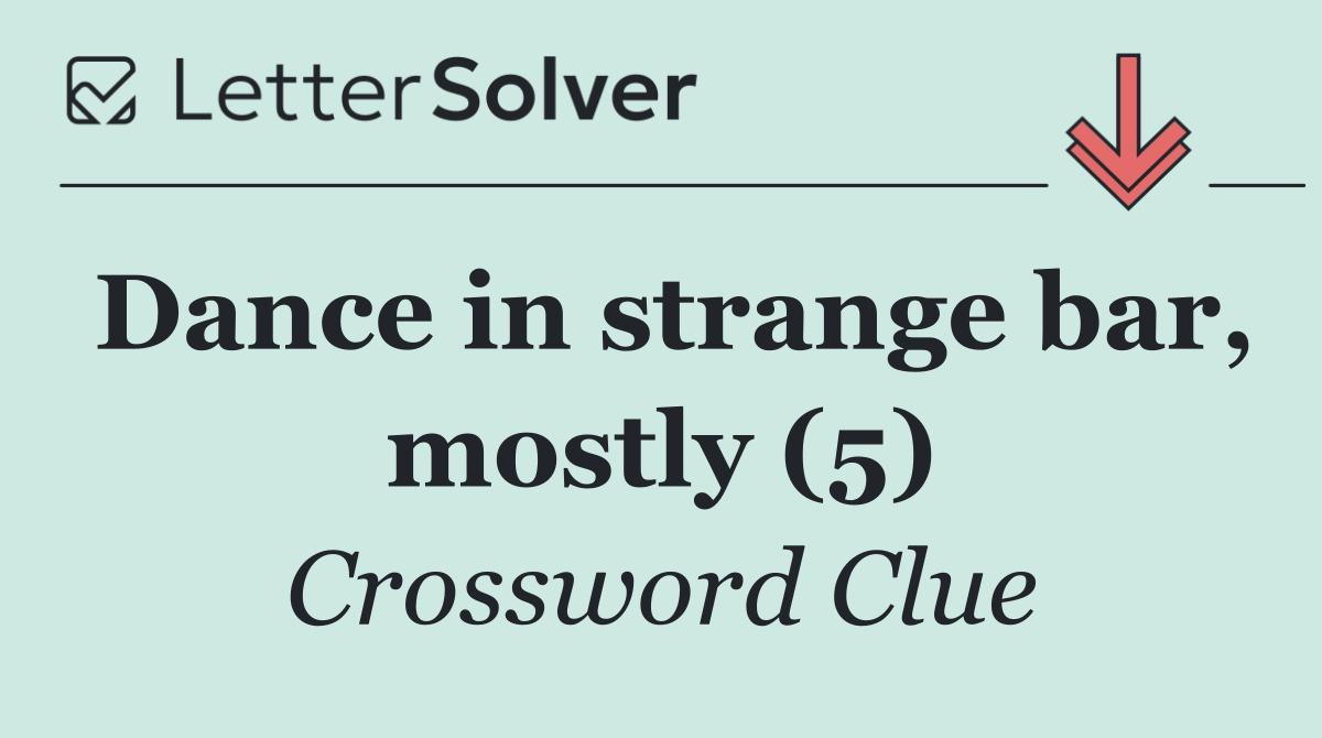 Dance in strange bar, mostly (5)