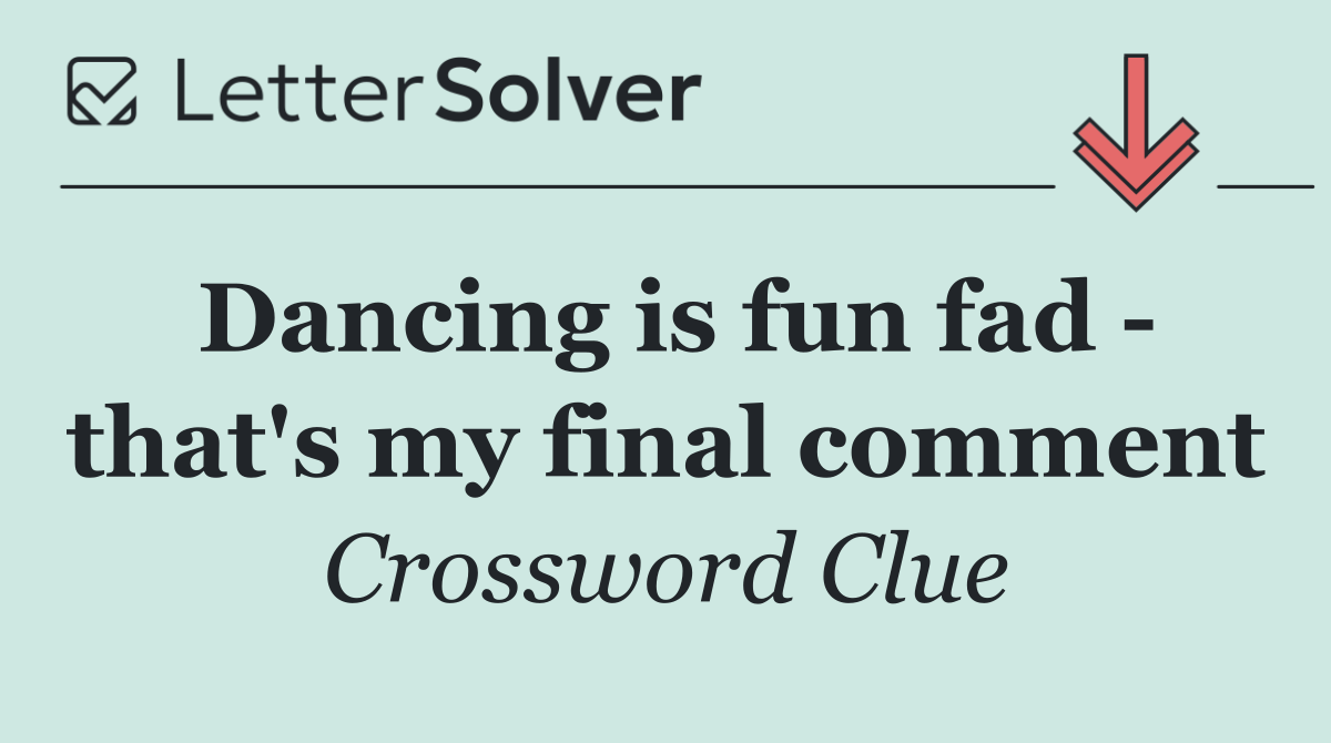 Dancing is fun fad   that's my final comment