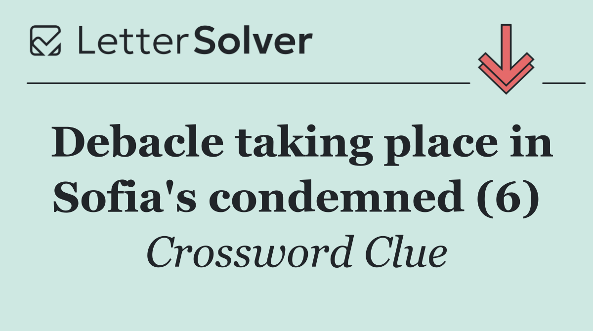 Debacle taking place in Sofia's condemned (6)