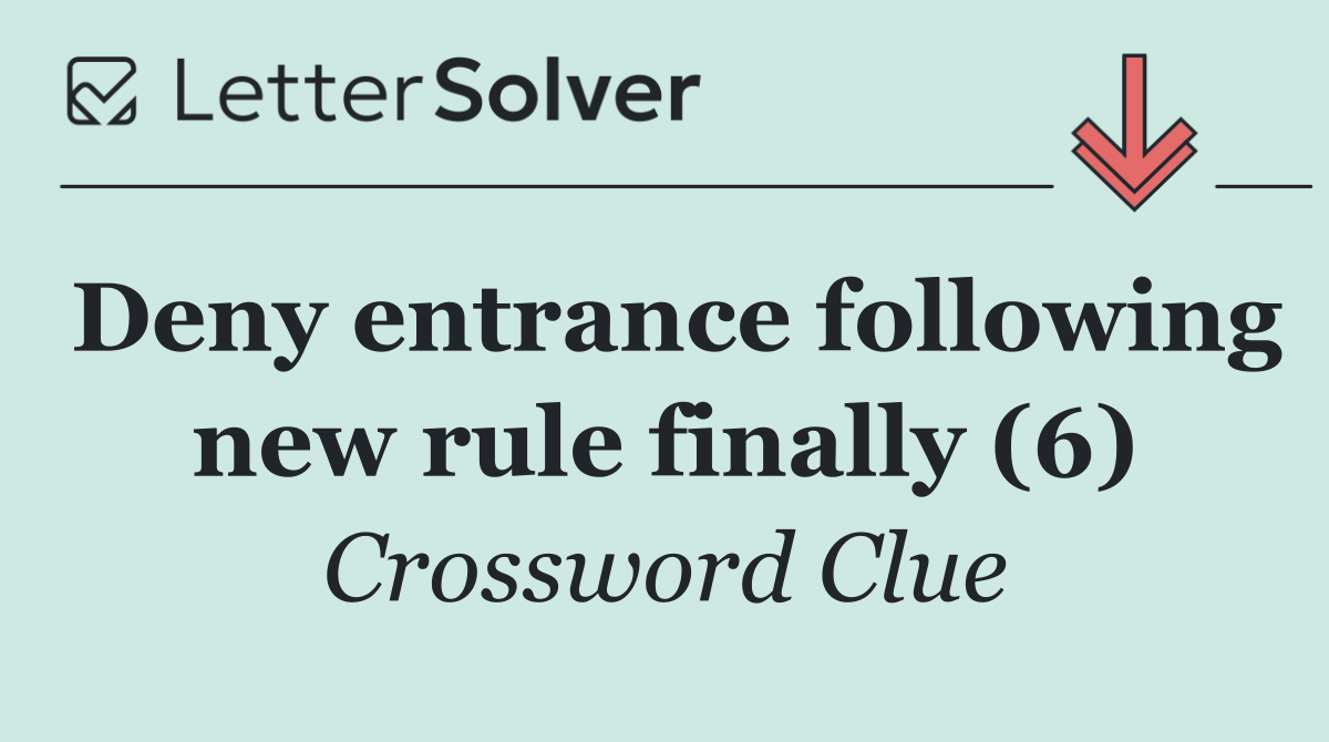 Deny entrance following new rule finally (6)
