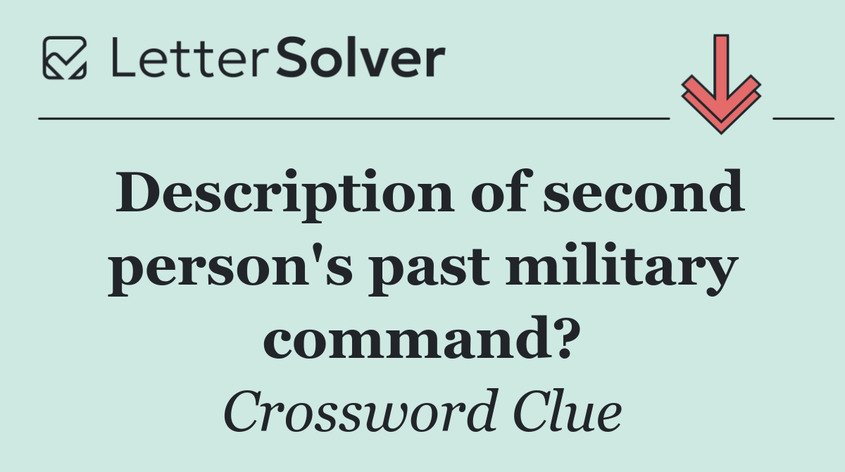 Description of second person's past military command?