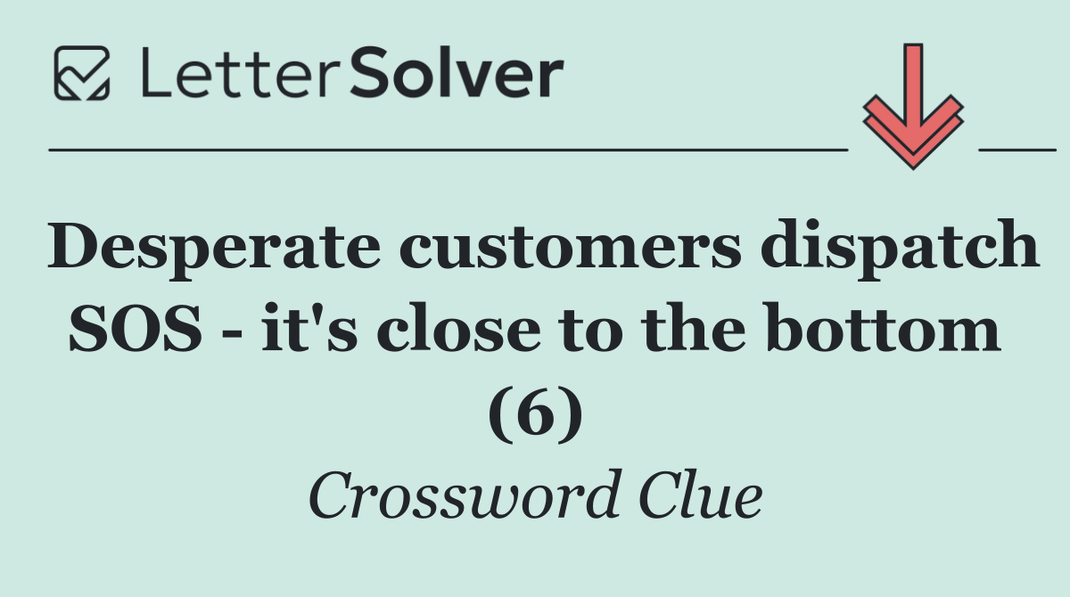 Desperate customers dispatch SOS   it's close to the bottom (6)