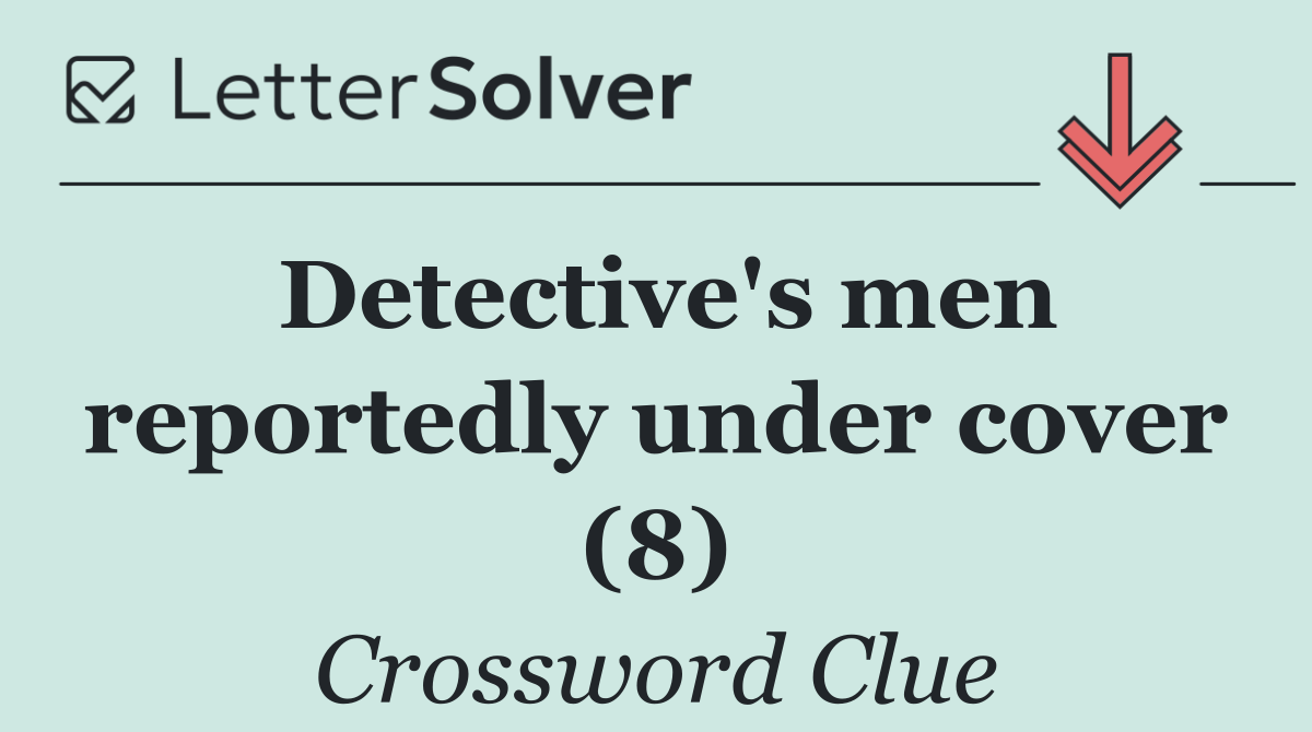 Detective's men reportedly under cover (8)